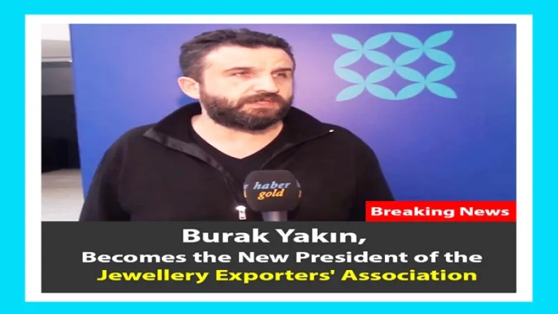 Burak Yakın, Becomes the New President of the Jewelery Exporters' Association