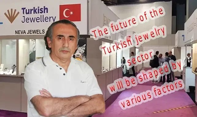 The future of the Turkish jewelry sector will be shaped by various factors